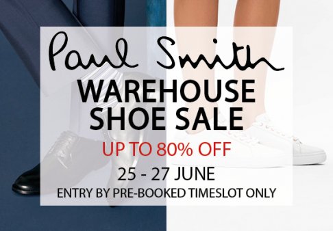 Paul Smith Shoe Warehouse Sale - Entry by pre-booked time slot only.